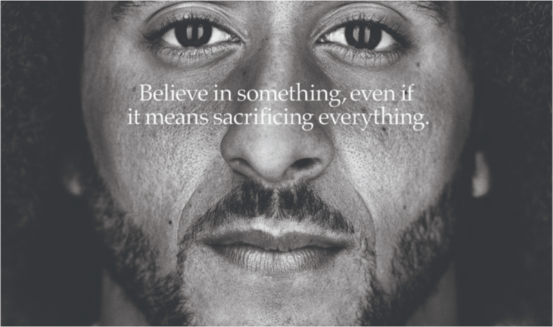 Colin Kaepernick's face with the caption "Believe in something, even if it means sacrificing everything."